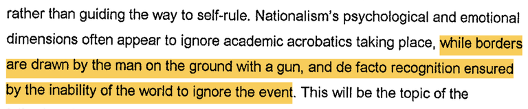 while borders are drawn by the man on the ground with a gun, and de facto recognition ensured by the inability of the world to ignore the event.